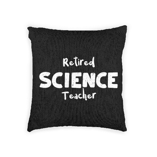 Retired Science Teacher - Teacher Woven Pillows