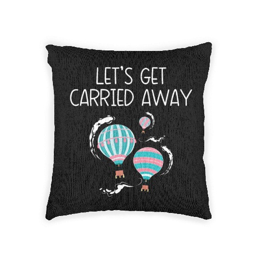 Let's Get Carried Away Hot Air Balloon Lover Woven Pillows