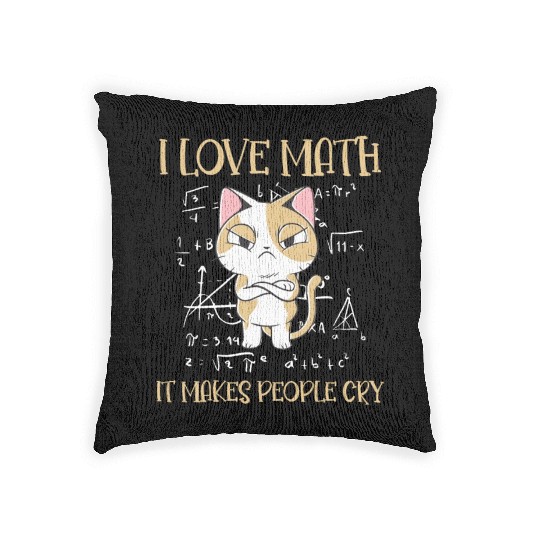 I Love Math It Makes People Cry Cat Funny Math Woven Pillows