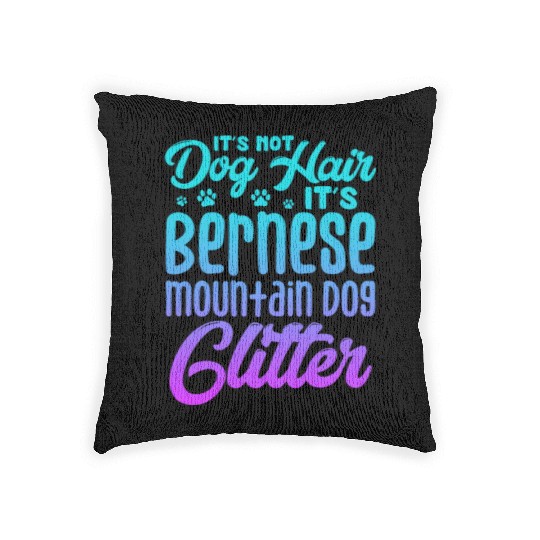It's Not Dog Hair Its Bernese Mountain Dog Glitter Woven Pillows