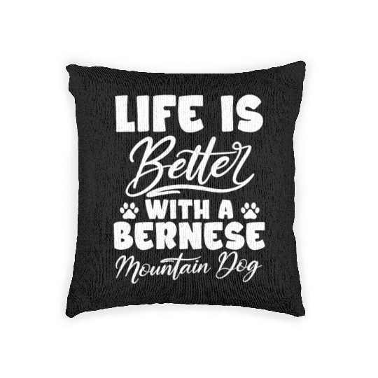 Life Is Better With A Bernese Mountain Dog Woven Pillows