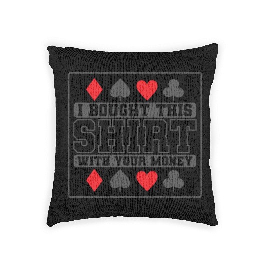 I Bought this Design with your Money Cards Woven Pillows
