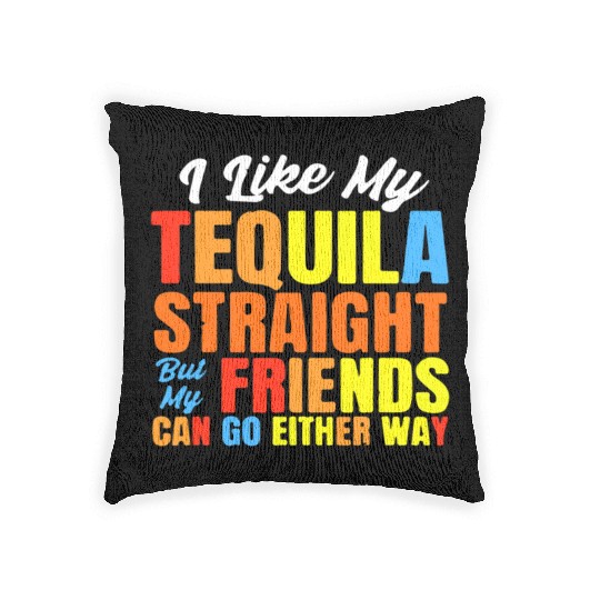 I Just Like My Tequila Straight LGBT Pride Woven Pillows