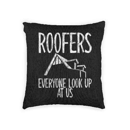 Roofers Everyone Look Up At Us Woven Pillows