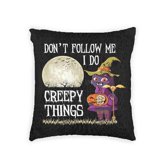Don't Follow me I do creepy things Woven Pillows