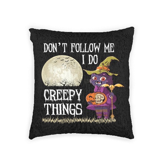 Don't Follow me I do creepy things Woven Pillows