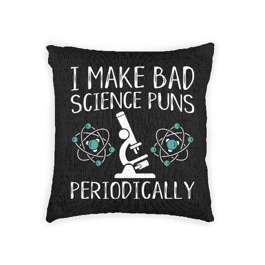 I Make Bad Science Puns Periodically Woven Pillows