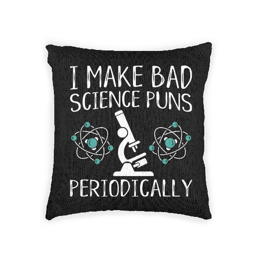 I Make Bad Science Puns Periodically Woven Pillows
