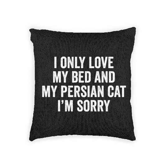 I Only Love My Bed And My Persian Cat Woven Pillows