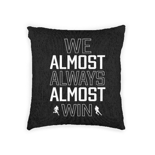 We Almost Always Almost Win Sunday Football Lover Woven Pillows