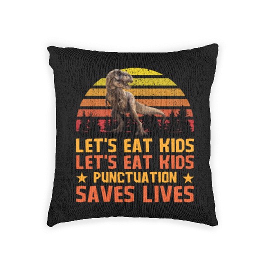 Let's Eat Punctuation Saves Lives Grammar Teacher Woven Pillows