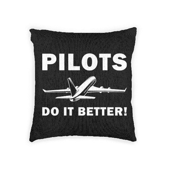 Pilots Do It Better - Funny Flying, Funny Pilot Woven Pillows