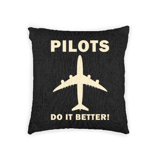 Pilots Do It Better - Funny Flying, Funny Pilot Woven Pillows