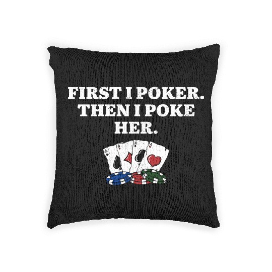 First I Poker then I Poke Her Poker Player Couples Woven Pillows