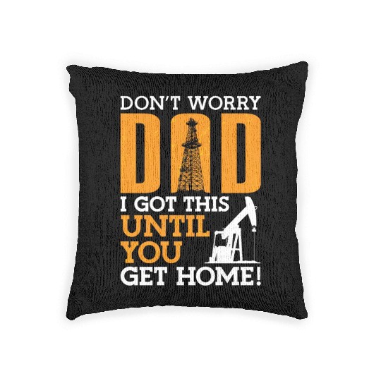 Oilfield Worker Don't Worry Dad I Got This Workers Woven Pillows