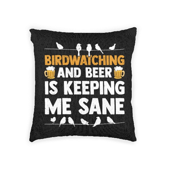 Birdwatching And Beer Is Keeping Me Sane Birding Woven Pillows
