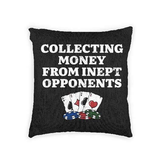 Money from Inept Opponentss Poker Gambler Poker Woven Pillows