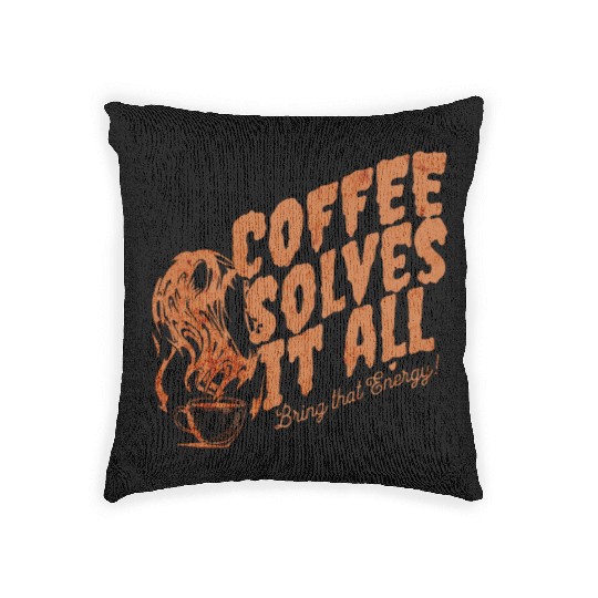 Coffee Solves It ALL Woven Pillows