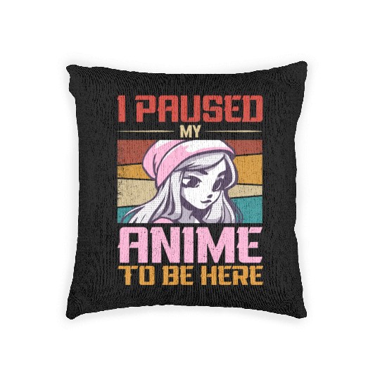 I Paused My Anime To Be Here Japan Manga Woven Pillows