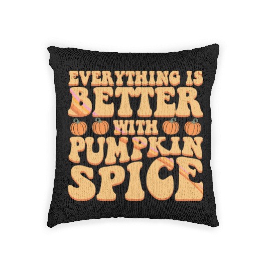 Everything Is Better With Pumpkin Spice Halloween Woven Pillows