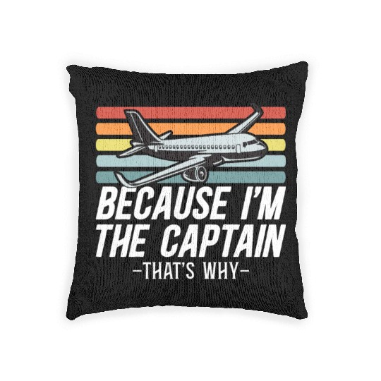 Because I'm The Captain That's Why For A Airline Woven Pillows