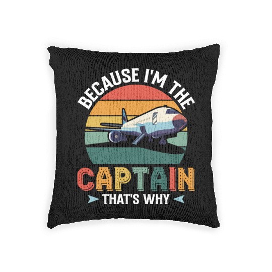 Because I'm The Captain That's Why For A Airline Woven Pillows