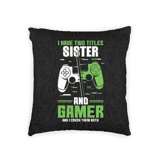Two Titles Sister Gamer Video Game Lover Gaming Woven Pillows