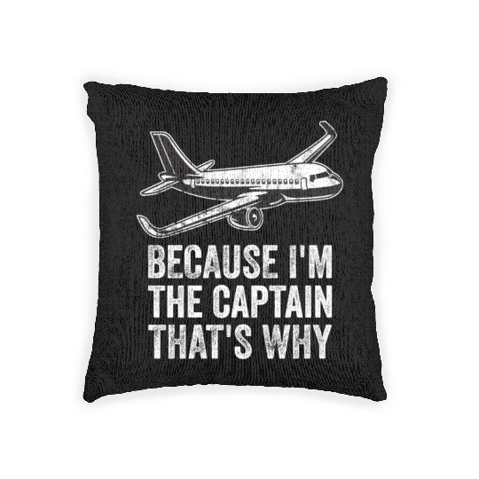 Because I'm The Captain That's Why For A Airline Woven Pillows