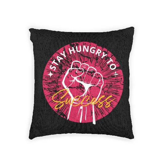 Stay hungry to success Woven Pillows