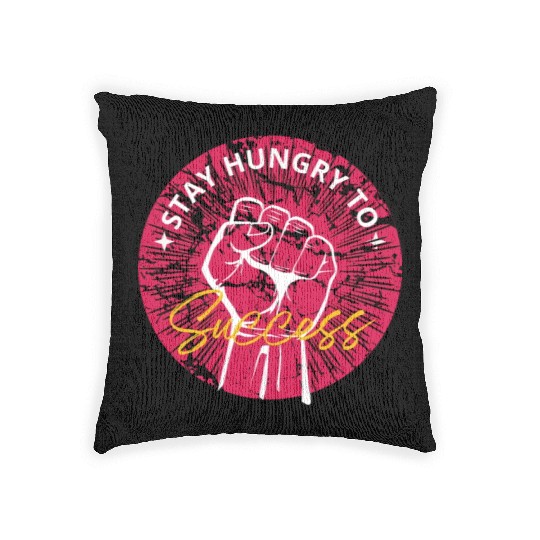 Stay hungry to success Woven Pillows