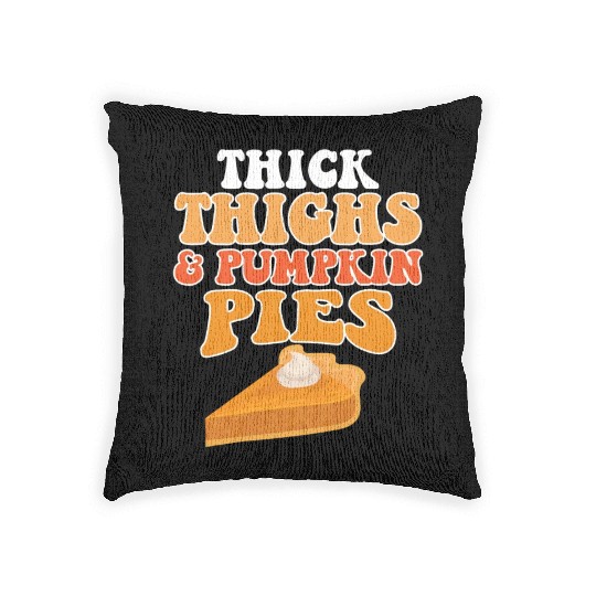 Thick Thighs Pumpkin Pies Woven Pillows
