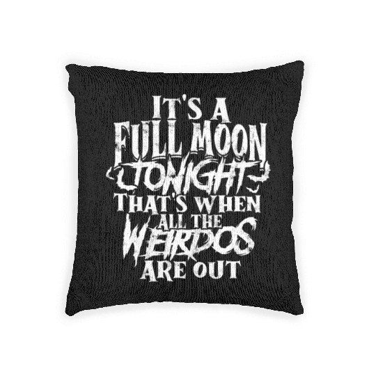 It's a full moon tonight. That's when all the Woven Pillows