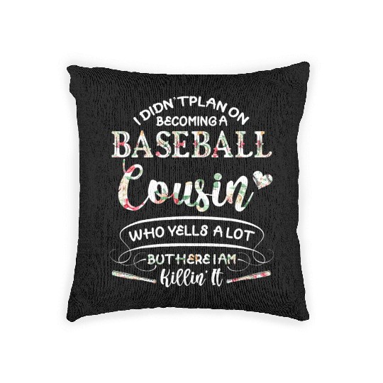 I Didn t Plan on Becoming a Baseball Cousin Flower Woven Pillows