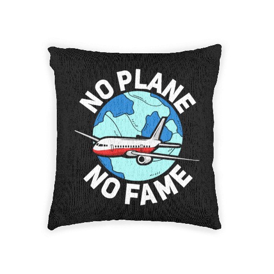 Airline Pilot Pun No Plane No Fame Aircraft Pilot Woven Pillows