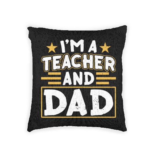 I'm A Teacher And Dad Homeschooling Homeschool Woven Pillows