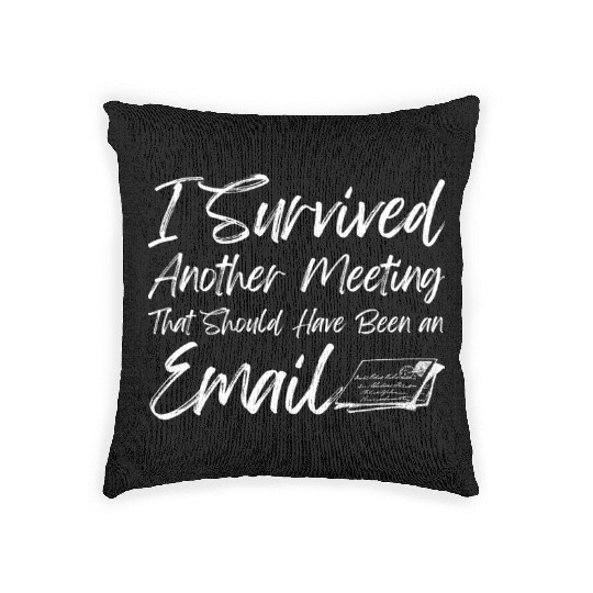 I Survived Another Meeting Woven Pillows