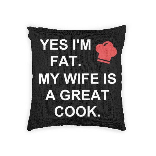 Funny Cooking Woven Pillows My Wife Is A Great Cook Chef