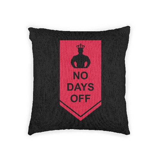 no days off quote Woven Pillows