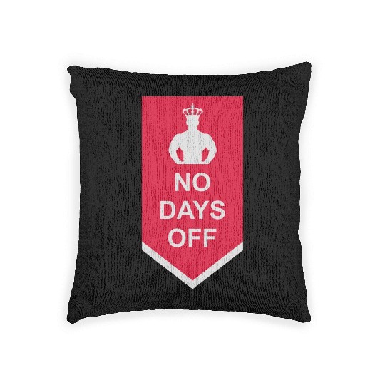 no days off quote Woven Pillows
