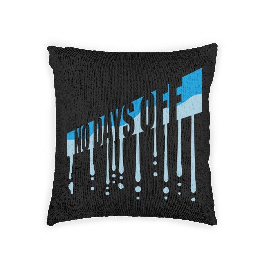 no days off quote Woven Pillows