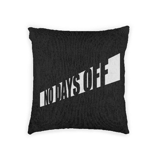 no days off quote Woven Pillows