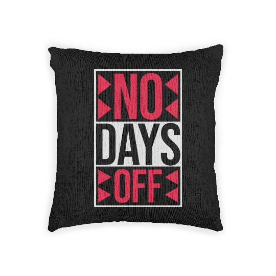 no days off quote Woven Pillows
