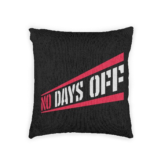 no days off quote Woven Pillows