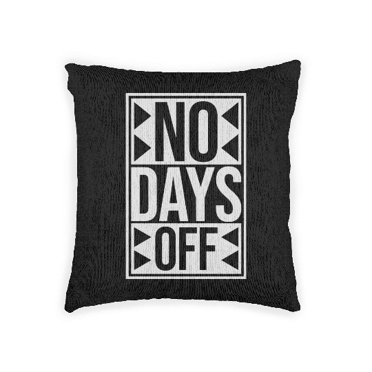 no days off quote Woven Pillows