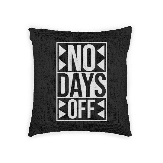 no days off quote Woven Pillows