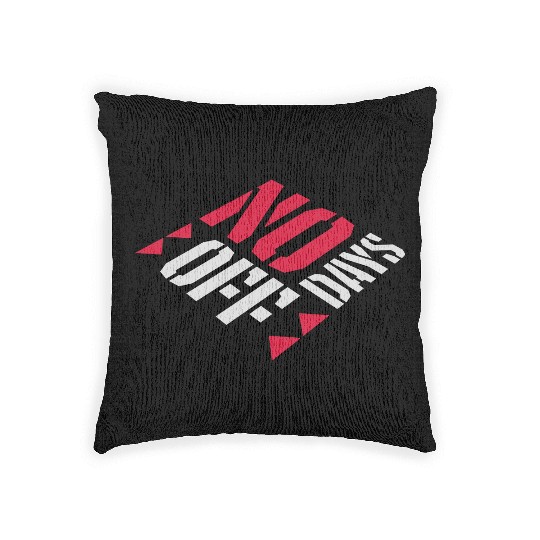 no days off quote Woven Pillows
