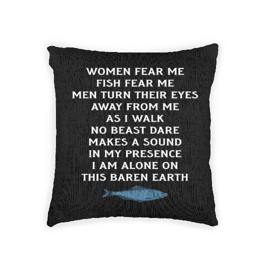 Women Fear Me Fish Fear Me Men Take Their Eyes Woven Pillows