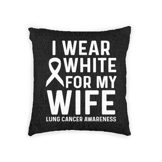 I Wear White for My Wife Lung Cancer Awareness Woven Pillows