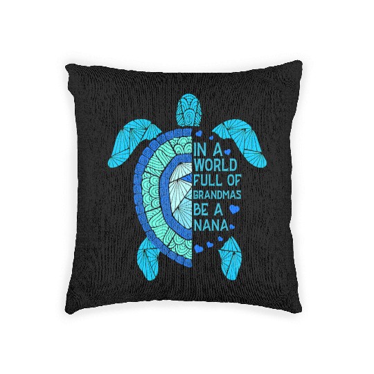 In A World Full Of Grandmas Be A Nana Turtle Mothe Woven Pillows