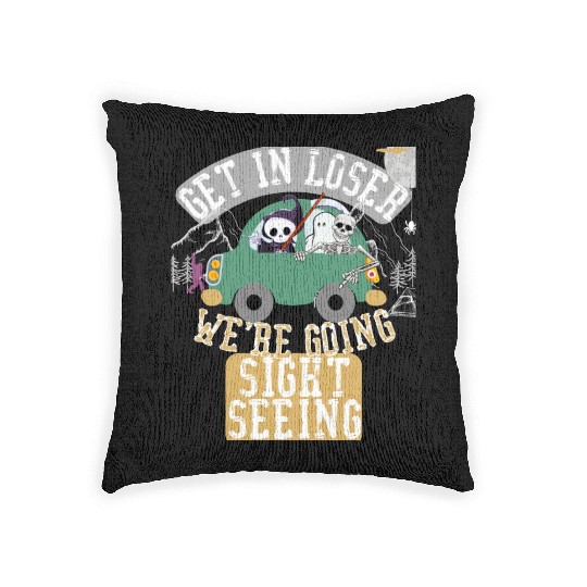 Get in loser we're going sightseeing Woven Pillows